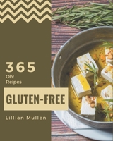 Oh! 365 Gluten-Free Recipes: More Than a Gluten-Free Cookbook B08QFCR75R Book Cover