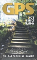 GPS: God's Perfect Plan: An Invitation to the Family of God 177482387X Book Cover