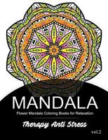 Mandala Therapy Anti Stress Vol.2: Flower Mandala Coloring book for Relaxation 1539722929 Book Cover
