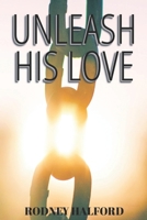 Unleash His Love B0H551Q1V7 Book Cover