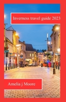 Inverness travel guide 2023 B0CG8C3MCR Book Cover