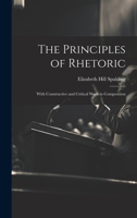 The Principles of Rhetoric: With Constructive and Critical Work in Composition 1021067393 Book Cover