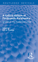 A Critical Edition of Ferdinando Parkhurst's Ignoramus, the Academical-Lawyer 0367192047 Book Cover
