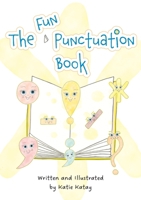 The Fun Punctuation Book: Educational Storybook 1738623149 Book Cover