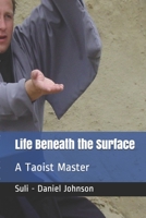 Life Beneath the Surface: A Taoist Master 1790144914 Book Cover