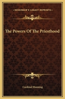 The Powers Of The Priesthood 1425352634 Book Cover