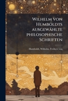 Wilhelm von Humboldts ausgewählte philosophische Schriften 1179670418 Book Cover