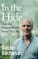 In the Hide: How the Natural World Saved My Life 1529144264 Book Cover