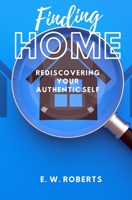 Finding Home: Rediscovering Your Authentic Self B0BCRTGVJ2 Book Cover