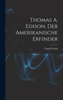 Thomas A. Edison, Der Amerikanische Erfinder 1016410891 Book Cover
