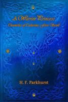 A Warrior Princess (Chronicles of Catherine) 1493575511 Book Cover