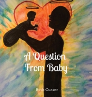 A Question From Baby 0578951479 Book Cover