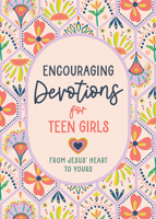 Encouraging Devotions for Teen Girls: From Jesus' Heart to Yours B0DWQWF11V Book Cover