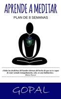 APRENDE A MEDITAR: Plan de 8 semanas (Spanish Edition) 1675328854 Book Cover