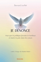Je dénonce: Pour que la politique favorise le bonheur et insère la paix dans les coeurs 2414398817 Book Cover