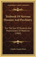 Textbook Of Nervous Diseases And Psychiatry: For The Use Of Students And Practitioners Of Medicine 1167030095 Book Cover