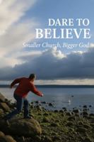 Dare to Believe: Smaller Church, Bigger God B0G56HF9T1 Book Cover