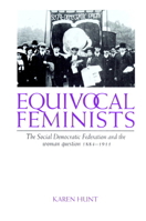 Equivocal Feminists: The Social Democratic Federation and the Woman Question 1884-1911 052189090X Book Cover