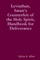 Leviathan, Satan's Counterfeit of the Holy Spirit, Handbook for Deliverance 1105488306 Book Cover
