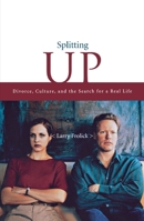 Splitting Up: Divorce, Culture, and the Search for a Real Life 0888821980 Book Cover