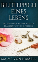Bildteppich Eines Lebens: Erzählungen Meiner Mutter, Fragmente Und Schweigen 4824158109 Book Cover
