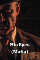 His Eyes (Mafia) B0DRSSTB48 Book Cover