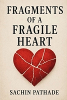 Fragments of a Fragile Heart B0FVTBRPJV Book Cover