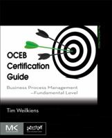 OCEB Certification Guide: Business Process Management - Fundamental Level 0123869854 Book Cover