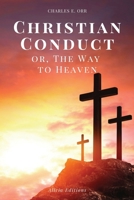 Christian Conduct: or, The Way to Heaven 2357288868 Book Cover