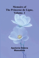 Memoirs of the Princesse de Ligne, Vol. 1 9374127814 Book Cover