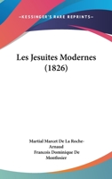 Les Jesuites Modernes (1826) 1160173443 Book Cover