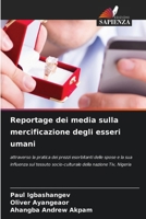 Reportage dei media sulla mercificazione degli esseri umani: attraverso la pratica dei prezzi esorbitanti delle spose e la sua influenza sul tessuto ... della nazione Tiv, Nigeria (Italian Edition) 6207671716 Book Cover