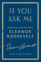 If You Ask Me: Essential Advice from Eleanor Roosevelt 1501179802 Book Cover