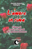 L'amore in rima: Silloge di poesie e canzoni che parlano al cuore B08CN4L75H Book Cover