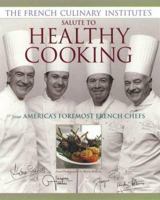 The French Culinary Institute's Salute to Healthy Cooking 1579544681 Book Cover