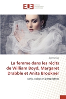 La femme dans les récits de William Boyd, Margaret Drabble et Anita Brookner 6203451487 Book Cover