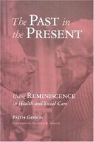 The Past in the Present: Using Reminiscence in Health and Social Care 1878812874 Book Cover