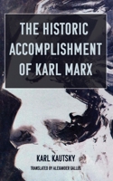 The Historic Accomplishment of Karl Marx 1953273009 Book Cover