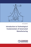 Introduction to Technological Fundamentals of Automated Manufacturing 6203201731 Book Cover