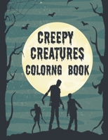Creepy Creature Coloring Book: Fantasy and Horror Coloring Book For Kids and Adults B08C7PWNJM Book Cover