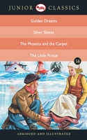 Junior Classic - Book 14 (Golden Dreams, Silver Skates, The Phoenix and the Carpet, The Little Prince) (Junior Classics) 8129138980 Book Cover