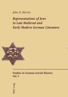 Representations of Jews in Late Medieval And Early Modern German Literature (Studies in German Jewish History) 3039107186 Book Cover