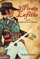 The Pirate Lafitte and the Battle of New Orleans 0882899317 Book Cover