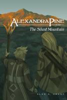Alexandra Pine and the Silent Mountain 1523468017 Book Cover