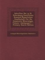 Schriften Der in St. Petersburg Gestifteten Russisch-Kaiserlichen Gesellschaft Für Die Gesammte Mineralogie, Volume 1, part 1 102265926X Book Cover