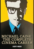 Michael Caine: The Complete Cinema Career B0H88LQ3N6 Book Cover