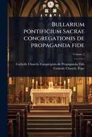 Bullarium pontificium Sacrae congregationis de propaganda fide (Latin Edition) 1024466191 Book Cover