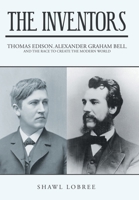 The Inventors: Thomas Edison, Alexander Graham Bell, and the Race to Create the Modern World 1665790814 Book Cover