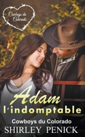 Adam l'indomptable (Cowboy Du Colorado) B09VWKPGS1 Book Cover