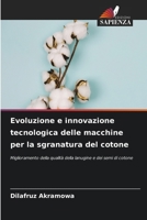 Evoluzione e innovazione tecnologica delle macchine per la sgranatura del cotone (Italian Edition) 6207183894 Book Cover
